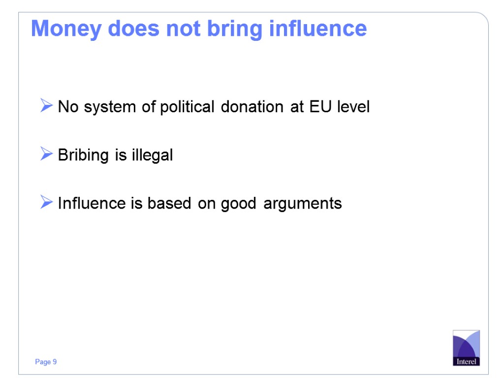 Money does not bring influence No system of political donation at EU level Bribing
